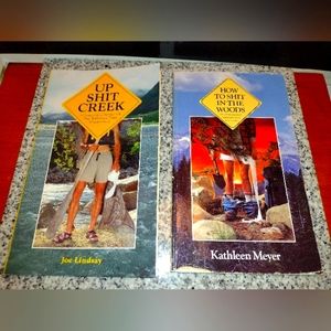 Up Shit Creek & How To Shit In The Woods: True Wilderness Toilet Misadventures.